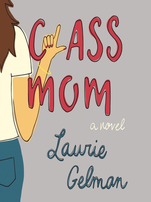 Title details for Class Mom by Laurie Gelman - Available